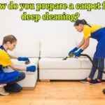 How do you prepare a carpet for deep cleaning?