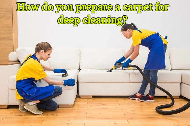 How do you prepare a carpet for deep cleaning?